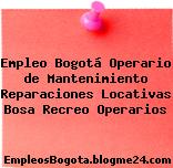 Empleo Bogotá Operario de Mantenimiento Reparaciones Locativas Bosa Recreo Operarios