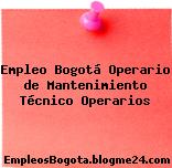 Empleo Bogotá Operario de Mantenimiento Técnico Operarios