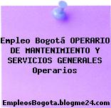 Empleo Bogotá OPERARIO DE MANTENIMIENTO Y SERVICIOS GENERALES Operarios