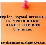 Empleo Bogotá OPERARIO EN MANTENIMIENTO TECNICO ELECTRICO Operarios