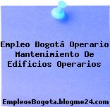 Empleo Bogotá Operario Mantenimiento De Edificios Operarios