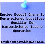 Empleo Bogotá Operario Reparaciones Locativas Auxiliar De Mantenimiento Todero Operarios
