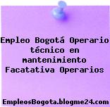 Empleo Bogotá Operario técnico en mantenimiento Facatativa Operarios