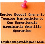 Empleo Bogotá Operario Tecnico Mantenimiento Con Experiencia Maquinaria Amarilla Operarios
