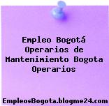 Empleo Bogotá Operarios de Mantenimiento Bogota Operarios