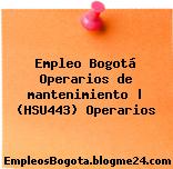 Empleo Bogotá Operarios de mantenimiento | (HSU443) Operarios