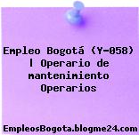 Empleo Bogotá (Y-058) | Operario de mantenimiento Operarios