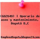 (GOZ649) | Operario de aseo y mantenimiento, Bogotá D.C