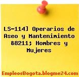 LS-114] Operarios de Aseo y Mantenimiento &8211; Hombres y Mujeres