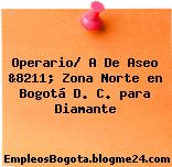 Operario/ A De Aseo &8211; Zona Norte en Bogotá D. C. para Diamante