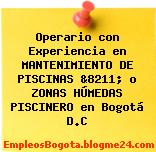 Operario con Experiencia en MANTENIMIENTO DE PISCINAS &8211; o ZONAS HÚMEDAS PISCINERO en Bogotá D.C