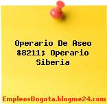 Operario De Aseo &8211; Operario Siberia