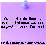 Operario de Aseo y Mantenimiento &8211; Bogotá &8211; [XC-17]