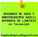OPERARIO DE ASEO Y MANTENIMIENTO &8211; OPERARIO DE LIMPIEZA en Tocancipá