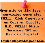 Operario de limpieza y servicios generales &8211; Club Campestre en Cota en Bogotá, D.C. &8211; White Services SAS en Distrito Capital
