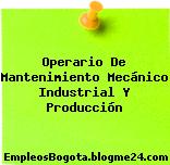 Operario De Mantenimiento Mecánico Industrial Y Producción