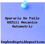 Operario De Patio &8211; Mecanico Automotriz