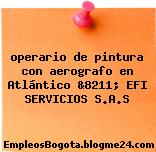 operario de pintura con aerografo en Atlántico &8211; EFI SERVICIOS S.A.S