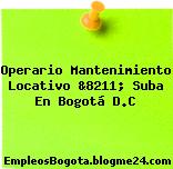Operario Mantenimiento Locativo &8211; Suba En Bogotá D.C