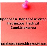 Operario Mantenimiento Mecánico Madrid Cundinamarca