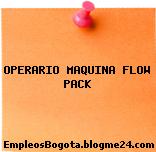 OPERARIO MAQUINA FLOW PACK