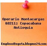 Operario Montacargas &8211; Copacabana Antioquia