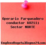 Operario Parqueadero conductor &8211; Sector NORTE