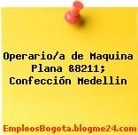 Operario/a de Maquina Plana &8211; Confección Medellin