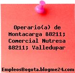Operario(a) de Montacarga &8211; Comercial Nutresa &8211; Valledupar