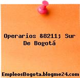 Operarios &8211; Sur De Bogotá