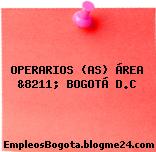 OPERARIOS (AS) ÁREA &8211; BOGOTÁ D.C