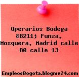 Operarios Bodega &8211; Funza. Mosquera. Madrid calle 80 calle 13