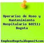 Operarios de Aseo y Mantenimiento Hospitalario &8211; Bogota