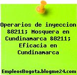 Operarios de inyeccion &8211; Mosquera en Cundinamarca &8211; Eficacia en Cundinamarca