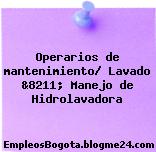 Operarios de mantenimiento/ Lavado &8211; Manejo de Hidrolavadora