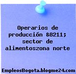 Operarios de producción &8211; sector de alimentoszona norte