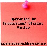 Operarios De Producción/ Oficios Varios