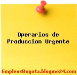 Operarios de Produccion Urgente