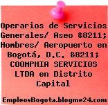 Operarios de Servicios Generales/ Aseo &8211; Hombres/ Aeropuerto en Bogotá, D.C. &8211; COOMPHIA SERVICIOS LTDA en Distrito Capital