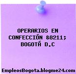 OPERARIOS EN CONFECCIÓN &8211; BOGOTÁ D.C
