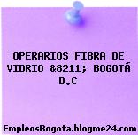 OPERARIOS FIBRA DE VIDRIO &8211; BOGOTÁ D.C