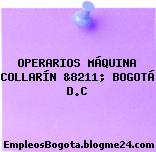 OPERARIOS MÁQUINA COLLARÍN &8211; BOGOTÁ D.C
