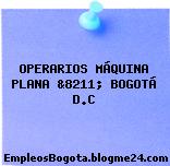 OPERARIOS MÁQUINA PLANA &8211; BOGOTÁ D.C