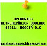 OPERARIOS METALMECÁNICA DOBLADO &8211; BOGOTÁ D.C