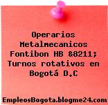 Operarios Metalmecanicos Fontibon HB &8211; Turnos rotativos en Bogotá D.C