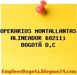 OPERARIOS MONTALLANTAS ALINEADOR &8211; BOGOTÁ D.C