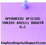 OPERARIOS OFICIOS VARIOS &8211; BOGOTÁ D.C