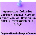 Operarios (oficios varios) &8211; turnos rotativos en Antioquia &8211; INTERASEO S.A. E.S.P
