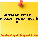 OPERARIOS PESAJE, PROCESO, &8211; BOGOTÁ D.C