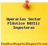 Operarios Sector Plástico &8211; Inyectoras